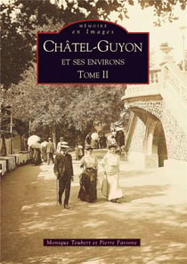 Chatel-Guyon et ses environs Tome 2