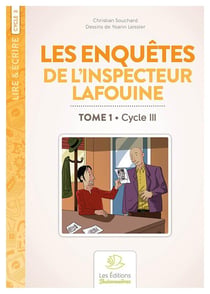 Lire & écrire : cycle 3 - les enquêtes de l'inspecteur Lafouine t.1 (2e édition)