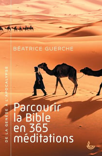 Parcourir la bible en 365 méditations : de la génèse à l'apocalypse