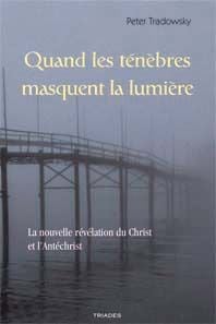 Quand les ténèbres masquent la lumière - la nouvelle révélation du Christ et l'Antichrist