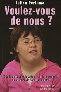 Voulez-vous de nous ? quelle place dans la société pour les personnes en situation de handicap mental