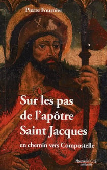 Sur les pas de l'apôtre Saint Jacques en chemin vers Compostelle