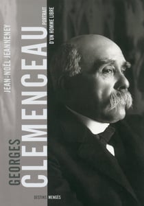 Clemenceau, portrait d'un homme libre