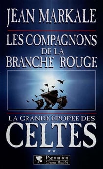 La grande epopee des celtes - t02 - les compagnons de la branche rouge