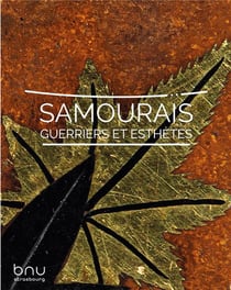 Samouraïs, guerriers et esthètes