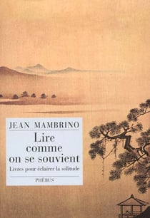 Lire comme on se souvient - livres pour eclairer la solitude