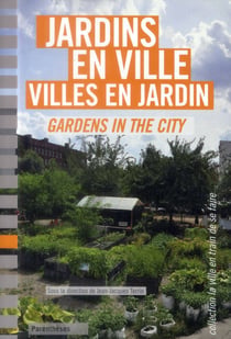 Jardins en ville, villes en jardin