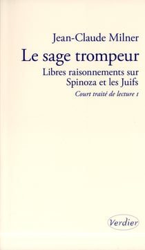 Le sage trompeur - libres raisonnements sur spinoza et les juifs