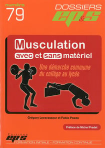 DOSSIER EP&S N° 79 : MUSCULATION AVEC ET SANS MATERIEL UNE DEMARCHE COMMUNE DU COLLEGE AU LYCEE