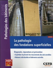 La pathologie des fondations superficielles : diagnostic, réparations et prévention (2e édition)