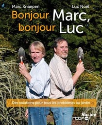 Bonjour marc, bonjour luc - des solutions pour tous les problèmes au jardin