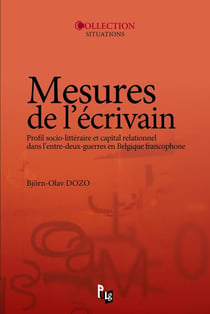 Mesures de l'écrivain - profil socio-littéraire et capital relationnel dans l'entre-deux-guerres