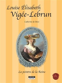 Louise elisabeth vigee lebrun, la peintre de la reine