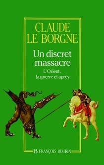 Un discret massacre - l'orient, la guerre et après