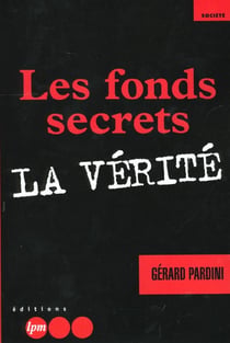 Les fonds secrets - la verite