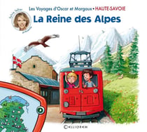 Les voyages d'Oscar et Margaux Tome 1 : Haute-Savoie : la reine des Alpes