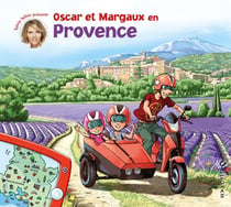 Les voyages d'Oscar et Margaux Tome 8 : Oscar et Margaux en Provence