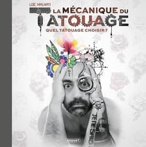 La mécanique du tatouage Tome 2 : quel tatouage choisir ?