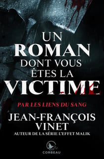Par les liens du sang - un roman dont vous êtes la victime
