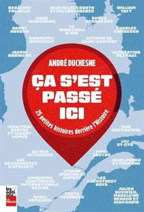 Ça s'est passé ici : 25 petites histoires derrière l'histoire