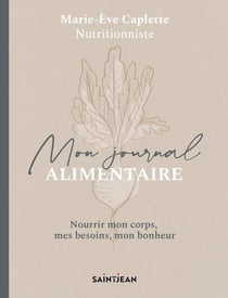 Mon journal alimentaire : nourrir mon corps, mes besoins, mon bonheur