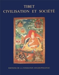 Tibet, civilisation et société : Colloque organisé par la Fondation Singer-Polignac, Paris, 27-29 avr. 1987