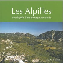 Les Alpilles - encyclopédie d'une montagne provençale