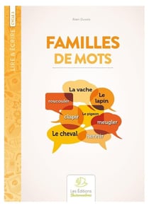 Lire & écrire : familles de mots au cycle III