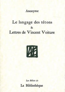 Le Langage des Tetons : Suivi de Lettres de Vincent Voiture