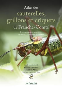 Atlas des sauterelles, grillons et criquets de Franche-Comté- illustrations commentées du peuple chantant de l'herbe