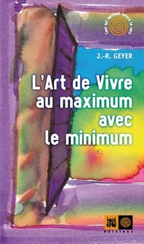 Art De Vivre Au Maximum Avec Le Minimum