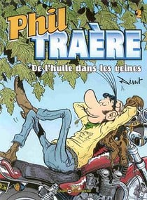 Phil traere - t02 - de l'huile dans les veines
