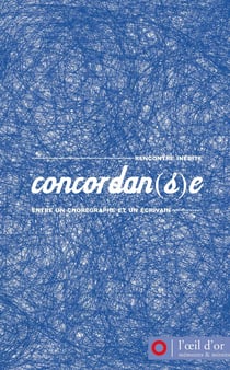 Concordan(s)e - rencontre inédite entre un choréographe et un écrivain (édition 2007)
