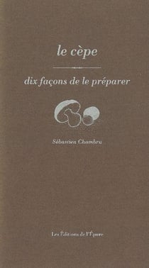 Dix façons de le préparer : les cèpes