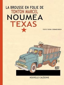 Nouméa Texas - la brousse en folie de tonton Marcel t.22