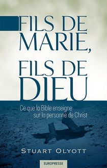 Fils de Marie, fils de Dieu - ce que la Bible enseigne sur la personne de Christ