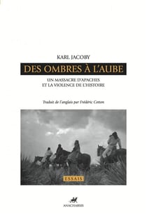 Des ombres à l'aube - un massacre d'Apaches et la violence de l'histoire