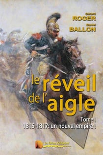 Le réveil de l'aigle t.1 - 1815-1817 : un nouvel empire !