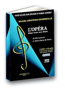 Toutes les Cles Pour Explorer la Musique Classique T. 4 : L'Opera dans Tous ses États