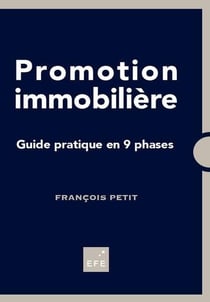 Promotion immobilière - guide pratique en 9 phases (2e édition)