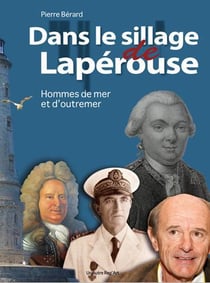 Dans le sillage de Lapérouse - hommes de mer et d'outremer du Tarn