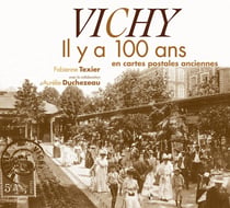 Vichy, il y a 100 ans - en cartes postales anciennes