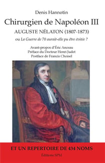 Chirurgien de Napoléon III - Auguste Nélaton (1807-1873) - la guerre de 70 aurait-elle pu être évitée ?