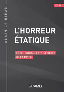 L'horreur étatique - l'état source et profiteur de la crise