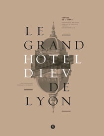 Le grand Hotel-Dieu de Lyon - carnet de l'avant