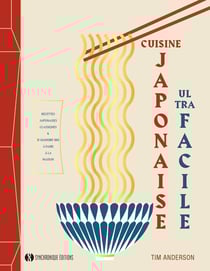 Cuisine japonaise ultra facile - recettes japonaises classiques & d'aujourd'hui à faire à la maison
