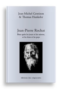 Jean-Pierre Rochat : bien après les jours et les saisons, et les êtres et les pays