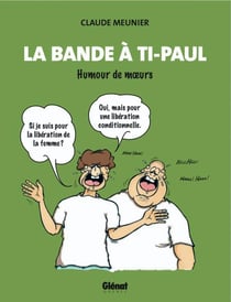 La bande à Ti-Paul - humour de moeurs