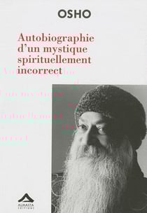 Autobiographie d'un mystique spirituellement incorrect