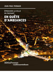 En quête d'ambiances - éprouver la ville en passant